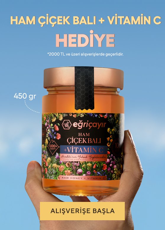 2.000TL ve üzeri alışverişinizde 450g Ham Çiçek Balı + Vitamin C HEDİYE!