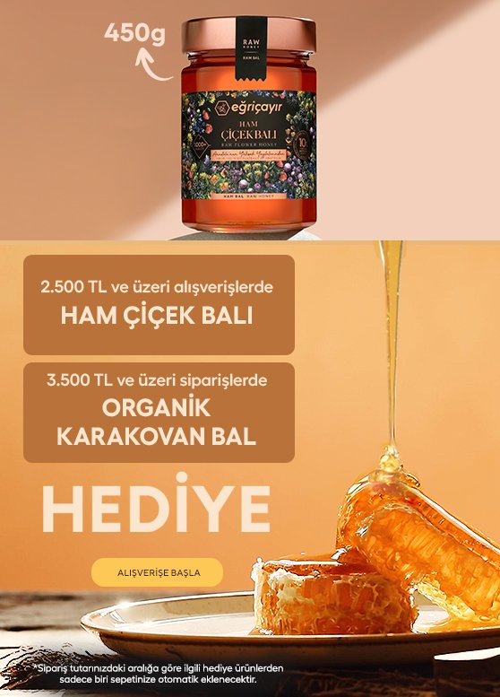 2.500TL ve üzeri alışverişinizde 450g Ham Çiçek Balı, 3.500TL ve üzeri alışverişinizde ise Organik Karakovan Petek Bal HEDİYE!