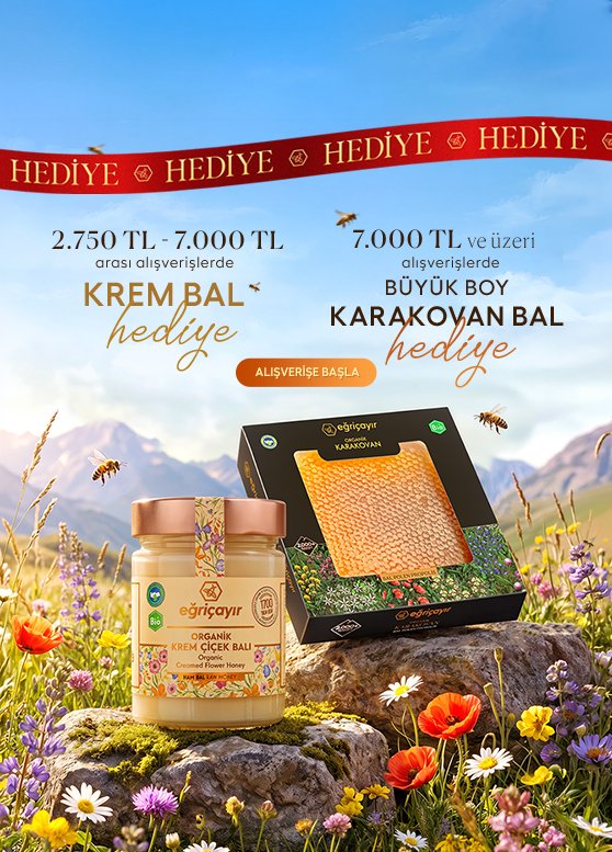 2.750TL ve üzeri alışverişinizde 450g Organik Krem Bal, 7.000TL ve üzeri alışverişinizde ise Organik Karakovan Petek Bal HEDİYE!