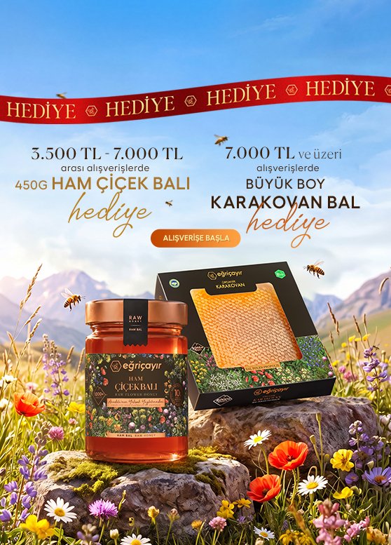 3.500TL ve üzeri alışverişinizde 450g Ham Çiçek Balı, 7.000TL ve üzeri alışverişinizde ise Organik Karakovan Petek Bal HEDİYE!