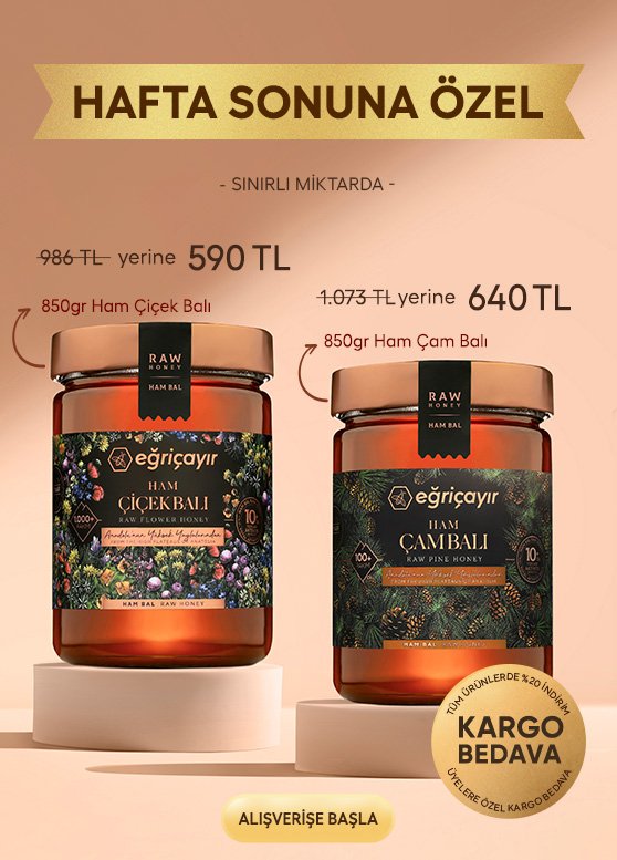 Hafta Sonuna Özel 850g Ham Çiçek Balı 590TL, 850g Ham Çam Balı 640TL