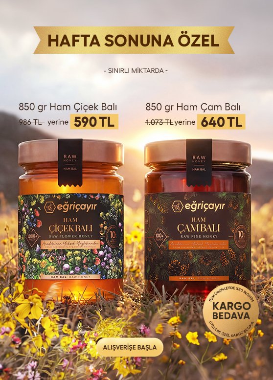 Hafta Sonuna Özel 850g Ham Çiçek Balı 590TL, 850g Ham Çam Balı 640TL