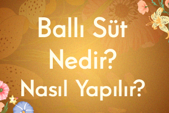 Ballı Süt Nedir? Nasıl Yapılır?