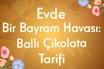 Evde Bir Bayram Havası: Ballı Çikolata Tarifi