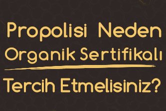 Propolisi Neden Organik Sertifikalı Tercih Etmelisiniz?