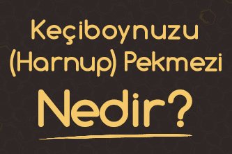 Keçiboynuzu (Harnup) Pekmezi Nedir?