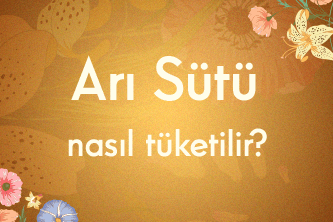 Arı Sütü Nasıl Tüketilir?