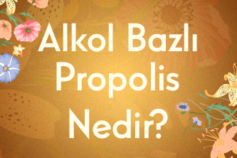 Alkol Bazlı Propolis Nedir ve Nasıl Kullanılır?