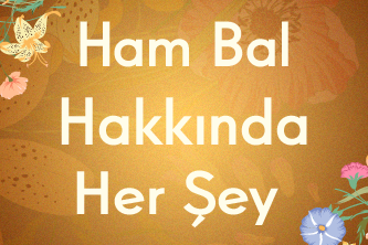 Ham Bal Hakkında Her Şey