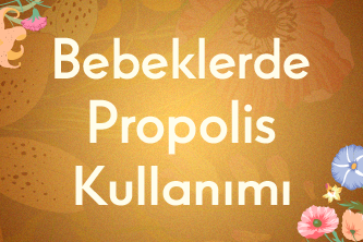 Bebeklerde Propolis Kullanımı