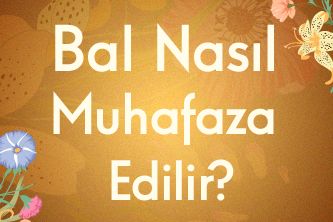 Bal Nasıl Muhafaza Edilir?