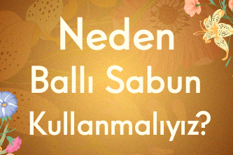 Neden Ballı Sabun Kullanmalıyız?