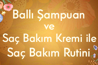 Ballı Şampuan ve Saç Bakım Kremi ile Saç Bakım Rutini