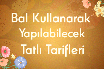 Bal Kullanarak Yapılabilecek Tatlı Tarifleri