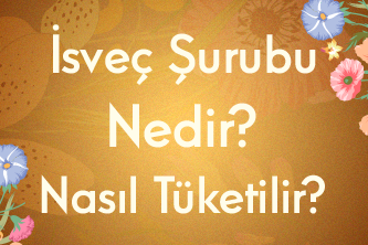 İsveç Şurubu Nedir? Nasıl Tüketilir?