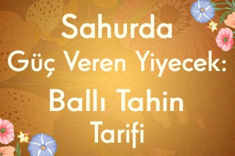 Sahurda Güç Veren Yiyecek: Ballı Tahin Tarifi