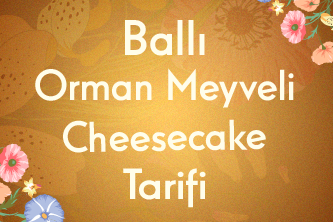 Yaz Mevsimine Uygun Bir Tatlı: Ballı Orman Meyveli Cheesecake Tarifi