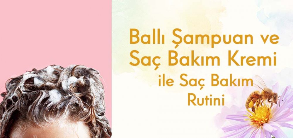 Ballı Şampuan ve Saç Bakım Kremi ile Saç Bakım Rutini