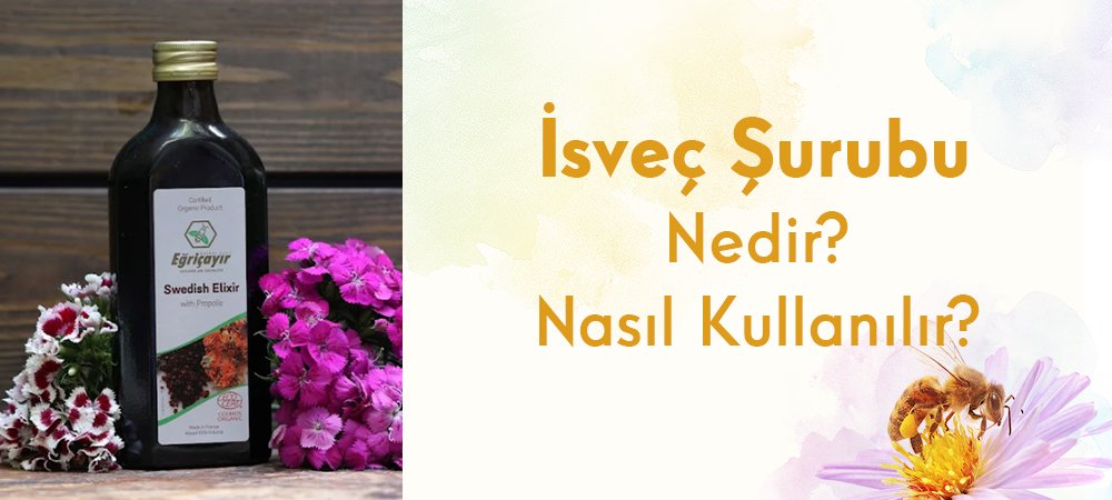 İsveç Şurubu Nedir? Nasıl Tüketilir?